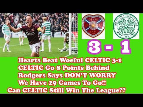 Hearts 3 CELTIC 1: CELTIC 8 Points Behind But Rodgers says don’t worry 29 games to go!!