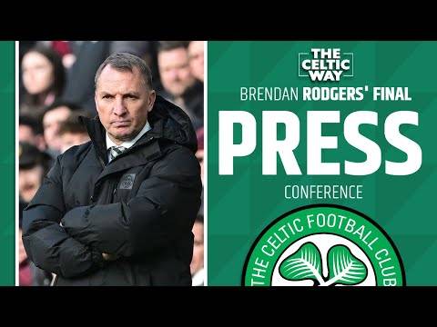 Brendan Rodgers’ FINAL Celtic press conference in full - The Celtic Way