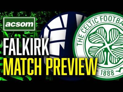 CELTIC v Falkirk // LIVE Match Preview // ACSOM // A Celtic State of Mind CELTIC v Falkirk // LIVE Match Preview // ACSOM // A Celtic State of Mind