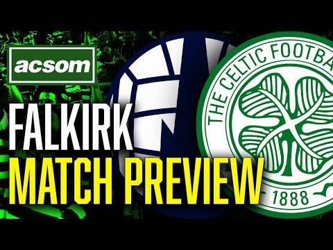 CELTIC v Falkirk // LIVE Match Preview // ACSOM // A Celtic State of Mind
