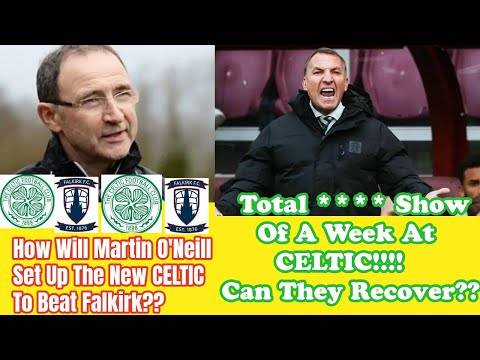 CELTIC v Falkirk Preview: Can O’Neill Help CELTIC Recover From This ****  SHOW WEEK!!
