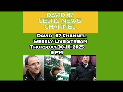 David 67 Channel Live Stream Thursday 30th October: Worst Week In Decades Can Celtic Recover?