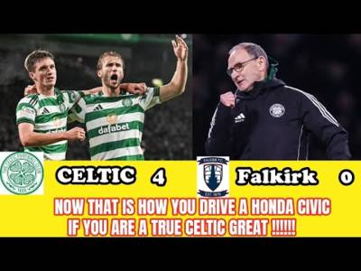 CELTIC 4 Falkirk 0: O’Neill Steers the CELTIC Honda Civic To 100MPH and a BIG WIN!! CELTIC 4 Falkirk 0: O’Neill Steers the CELTIC Honda Civic To 100MPH and a BIG WIN!!
