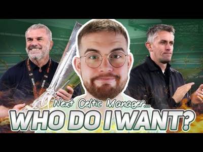 Who Should Be Next Celtic Manager? | My Top 5 Candidates for the Job!