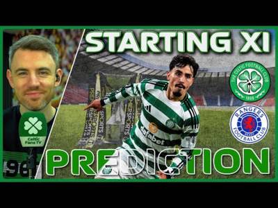 Celtic V Rangers | Starting Xi Prediction