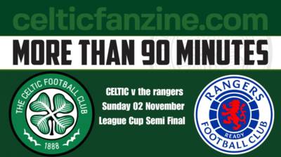 CELTIC v the rangers Matchday Zine