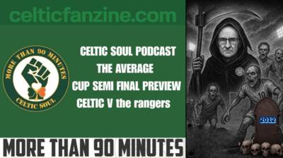 THE AVERAGE CUP SEMI FINAL PREVIEW / CELTIC V the rangers Celtic Soul Podcast THE AVERAGE CUP SEMI FINAL PREVIEW / CELTIC V the rangers Celtic Soul Podcast