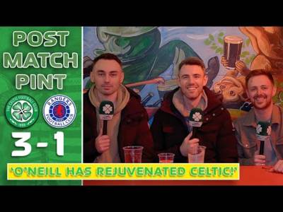 Celtic 3-1 Rangers | ‘O’NEILL HAS REJUVENATED CELTIC!’ | Post-Match Pint Celtic 3-1 Rangers | ‘O’NEILL HAS REJUVENATED CELTIC!’ | Post-Match Pint