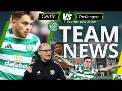 Celtic V Rangers Team NEWS