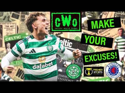 MAKE YOUR EXCUSES! BHOYS DESERVED DERBY DELIGHT – END OF STORY! / CELTIC 3 RANGERS 1 REACTION MAKE YOUR EXCUSES! BHOYS DESERVED DERBY DELIGHT – END OF STORY! / CELTIC 3 RANGERS 1 REACTION
