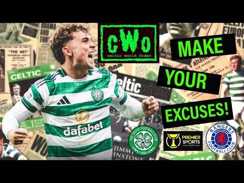 MAKE YOUR EXCUSES! BHOYS DESERVED DERBY DELIGHT &ndash; END OF STORY! / CELTIC 3 RANGERS 1 REACTION
