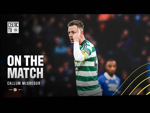 ? On the Match with Callum McGregor: Captain leads Celtic into Cup Final with derby win (02/11/25)