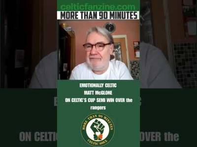 EMOTIONALLY CELTIC MATT McGLONE ON CELTIC’S CUP SEMI WIN OVER the rangers