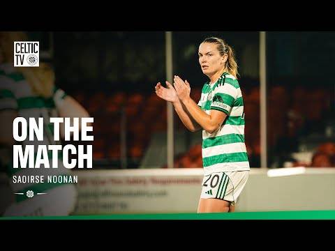 On the Match with Saoirse Noonan | It was a privilege to make my 50th Celtic appearance (31/10/25)