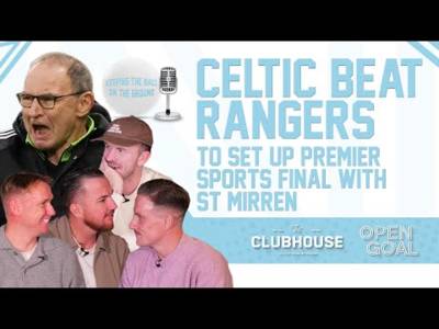 CELTIC BEAT RANGERS TO SET UP PREMIER SPORTS FINAL WITH ST MIRREN | Keeping The Ball On The Ground