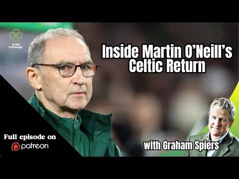 Inside Martin O’Neill’s Celtic Return – With Graham Spiers (Preview)
