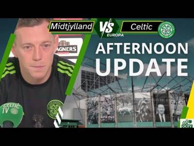 Midtjylland V Celtic Afternoon UPDATE Midtjylland V Celtic Afternoon UPDATE