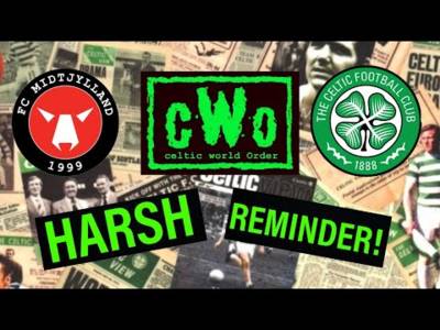Harsh Reminder! / Midtjylland 3 Celtic 1 Reaction Harsh Reminder! / Midtjylland 3 Celtic 1 Reaction
