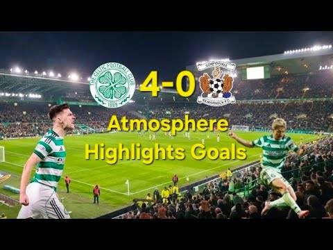 Celtic 4-0 Kilmarnock | Atmosphere Highlights Goals