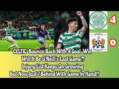 CELTIC 4 Kilmarnock 0: CELTIC Bounce Back Big With 4 GOAL WIN!!