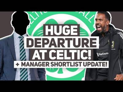 Another HUGE STAFF DEPARTURE at Celtic – Head of Scouting GONE! | + Manager shortlist update...