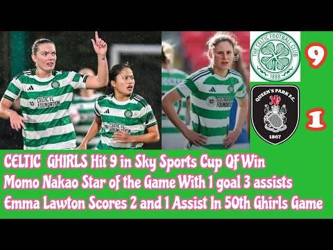 CELTIC FC Women 9 Queens Park 1: The GHIRLS Hit 9 in Cup QF, Rangers Up Next In SF