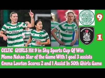 CELTIC FC Women 9 Queens Park 1: The GHIRLS Hit 9 in Cup QF, Rangers Up Next In SF