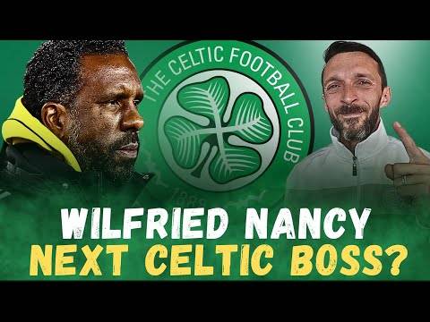 Everything You Need to Know 🍀🇫🇷 Wilfried Nancy to Celtic