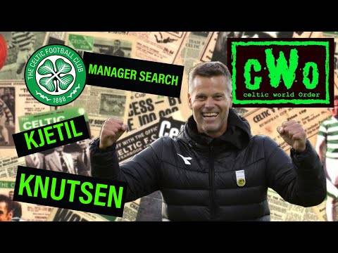 CELTIC MANAGER SEARCH &ndash; KJETIL KNUTSEN / CELTIC WORLD ORDER PODCAST
