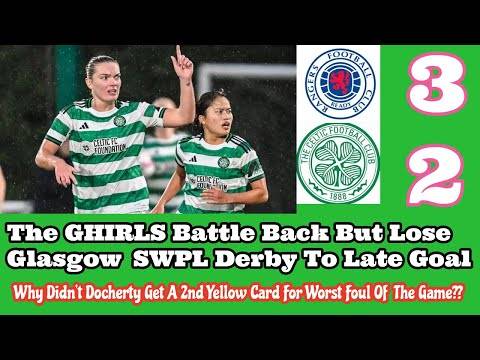 Rangers Women 3 CELTIC FC Women 2: The GHIRLS Lose To Late Goal At Ibrox