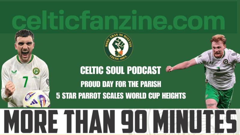 PROUD DAY FOR THE PARISH 5 STAR PARROT SCALES WORLD CUP HEIGHTS Celtic Soul Podcast
