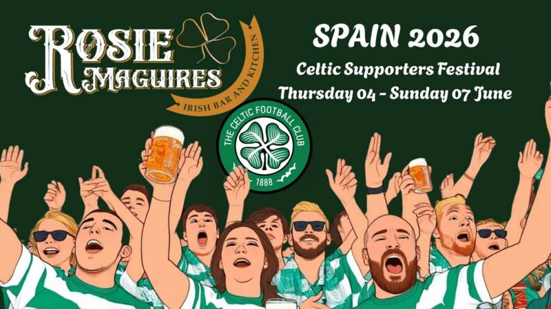 Celtic Supporters Festival Spain 2026 Update Celtic Supporters Festival Spain 2026 Update