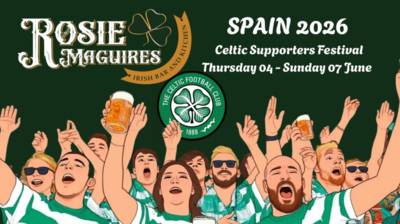 Celtic Supporters Festival Spain 2026 Update Celtic Supporters Festival Spain 2026 Update