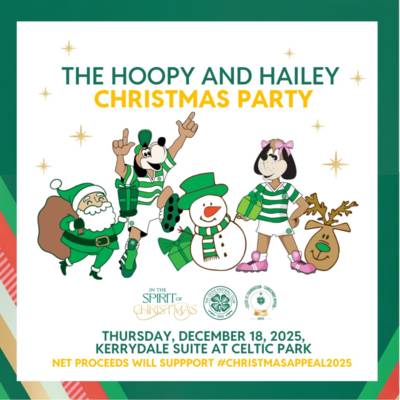 Join us for ‘The Hoopy and Hailey Christmas Party’ at Celtic Park and support the Foundation Join us for ‘The Hoopy and Hailey Christmas Party’ at Celtic Park and support the Foundation