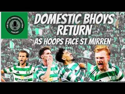 Domestic Bhoys // Celtic Face St Mirren // Thoughts of Barry Bannan