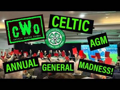 CELTIC AGM – ANNUAL GENERAL MADNESS! / BOARD THROW FUEL ON THE FLAMES!