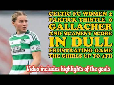 CELTIC FC Women 2 Partick Thistle 0: The GHIRLS Win Dull Game and Now 4th