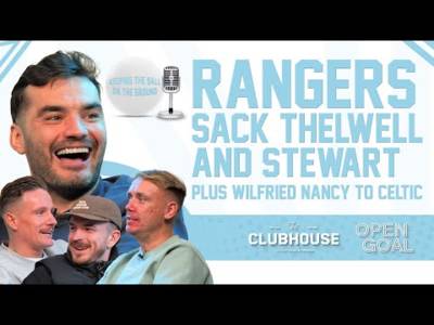 RANGERS SACK KEVIN THELWELL & PATRICK STEWART & NANCY TO CELTIC | Keeping The Ball On The Ground