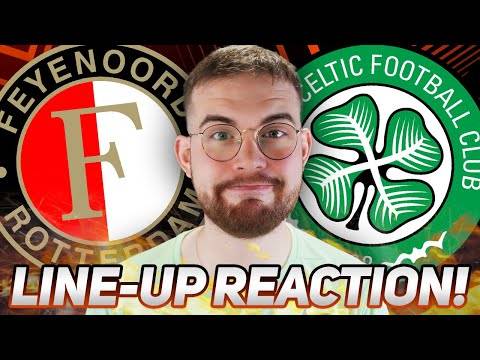 Feyenoord Vs Celtic | Line-Up Reaction Stream and Preview!