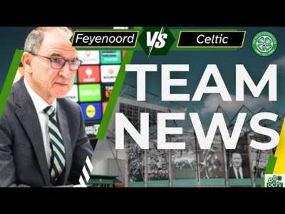 Feyennord V Celtic TEAM NEWS