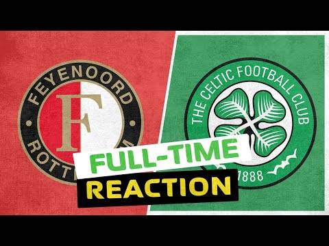 Feyenoord v Celtic | Live Full-Time Reaction