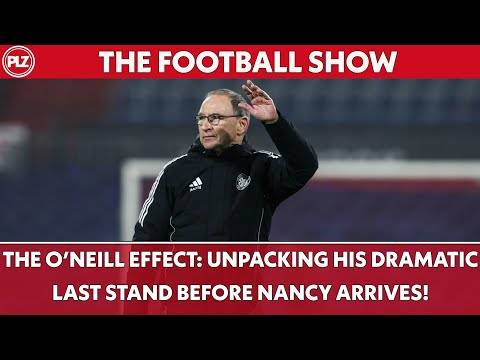 ? The O’Neill EFFECT: Unpacking His Dramatic Last Stand Before Nancy Arrives! | The Football Show