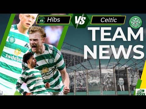 Hibs V Celtic – TEAM NEWS Hibs V Celtic – TEAM NEWS