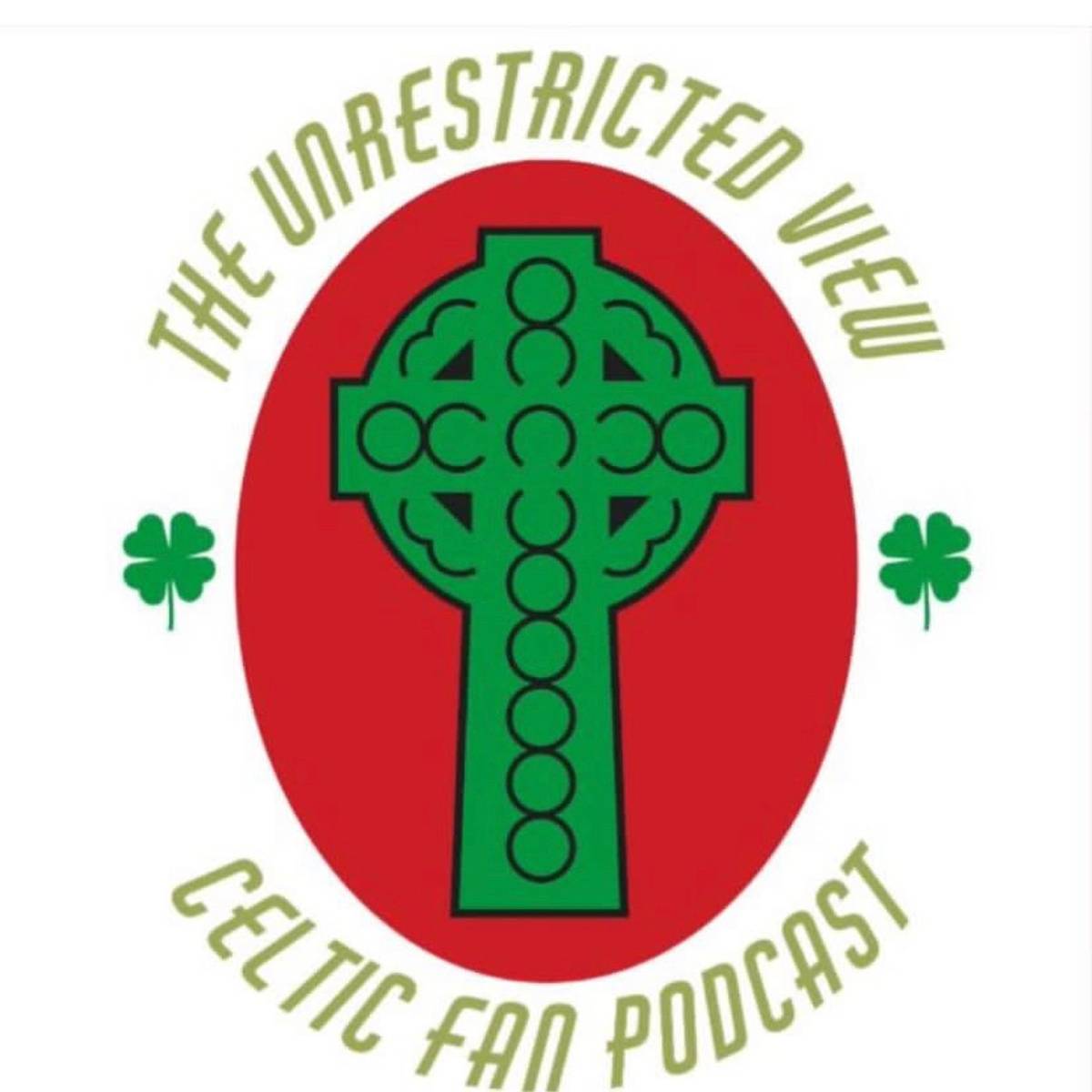 Celtic: The Unrestricted View Podcast Celtic FC podcast