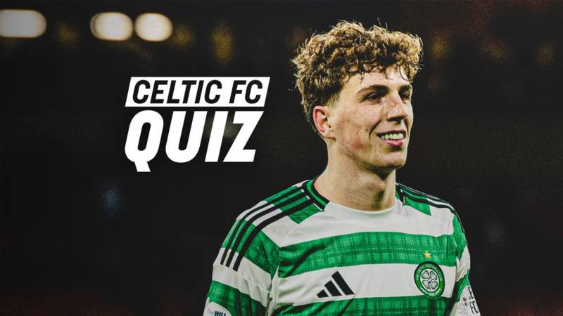 Celtic FC Quiz: Celtic v Dundee