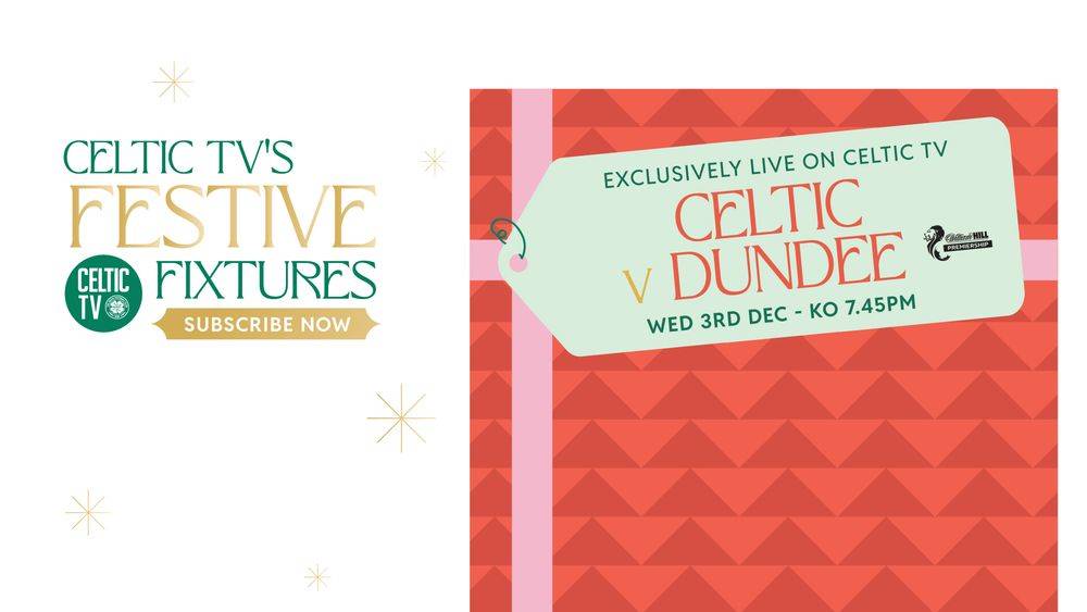 Watch Celtic v Dundee on Celtic TV
