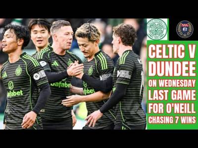 CELTIC v Dundee: Can CELTIC Say Goodbye To O’Neill With Win #7??