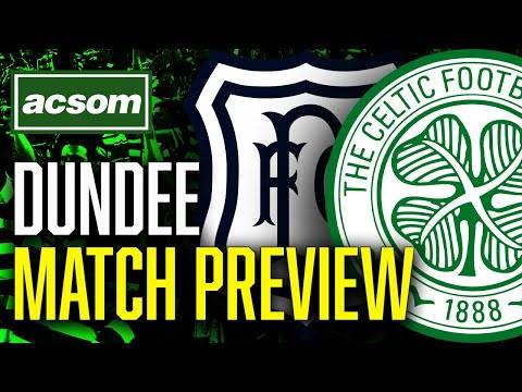 CELTIC v Dundee // LIVE Matchday Preview // ACSOM // A Celtic State of Mind
