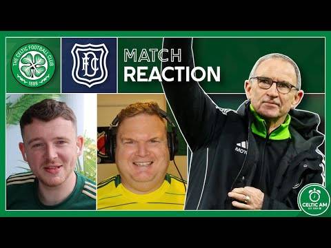 The incredible Martin O’Neill & Celtic have a new manager | Celtic 1-0 Dundee | Match Reaction