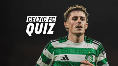 Celtic FC Quiz: Celtic v Hearts